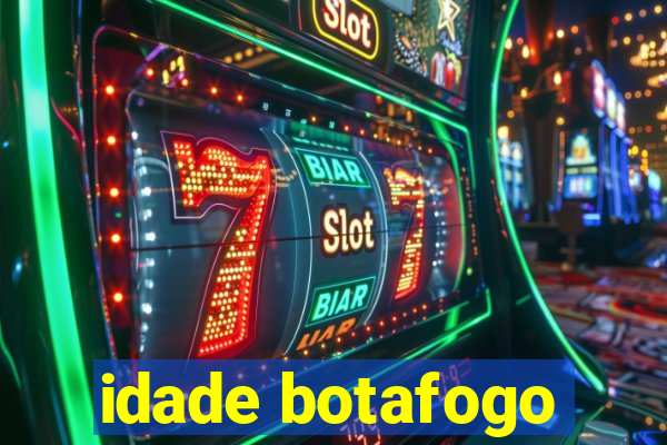 idade botafogo